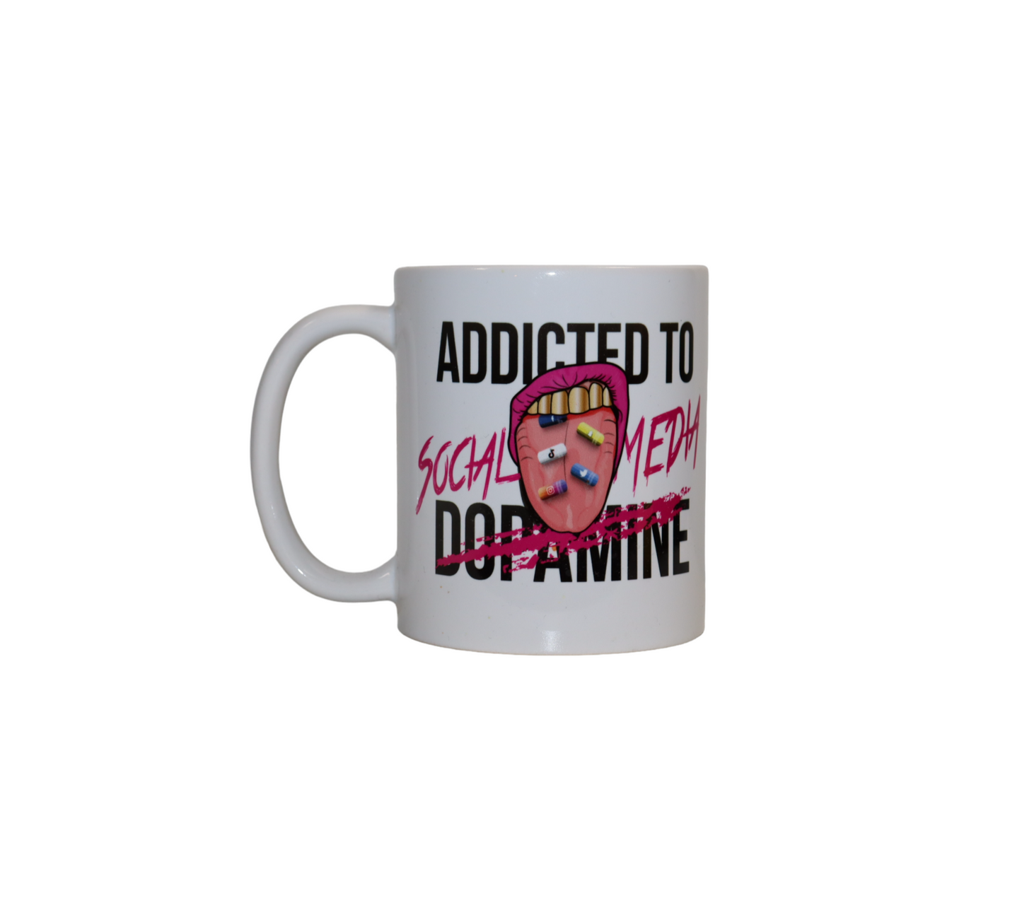 Front view of a white mug with a graphic that reads 'ADDICTED TO SOCIAL MEDIA DOPAMINE'. The words 'SOCIAL MEDIA' are crossed out, and there is an illustration of a mouth with pills on its tongue.