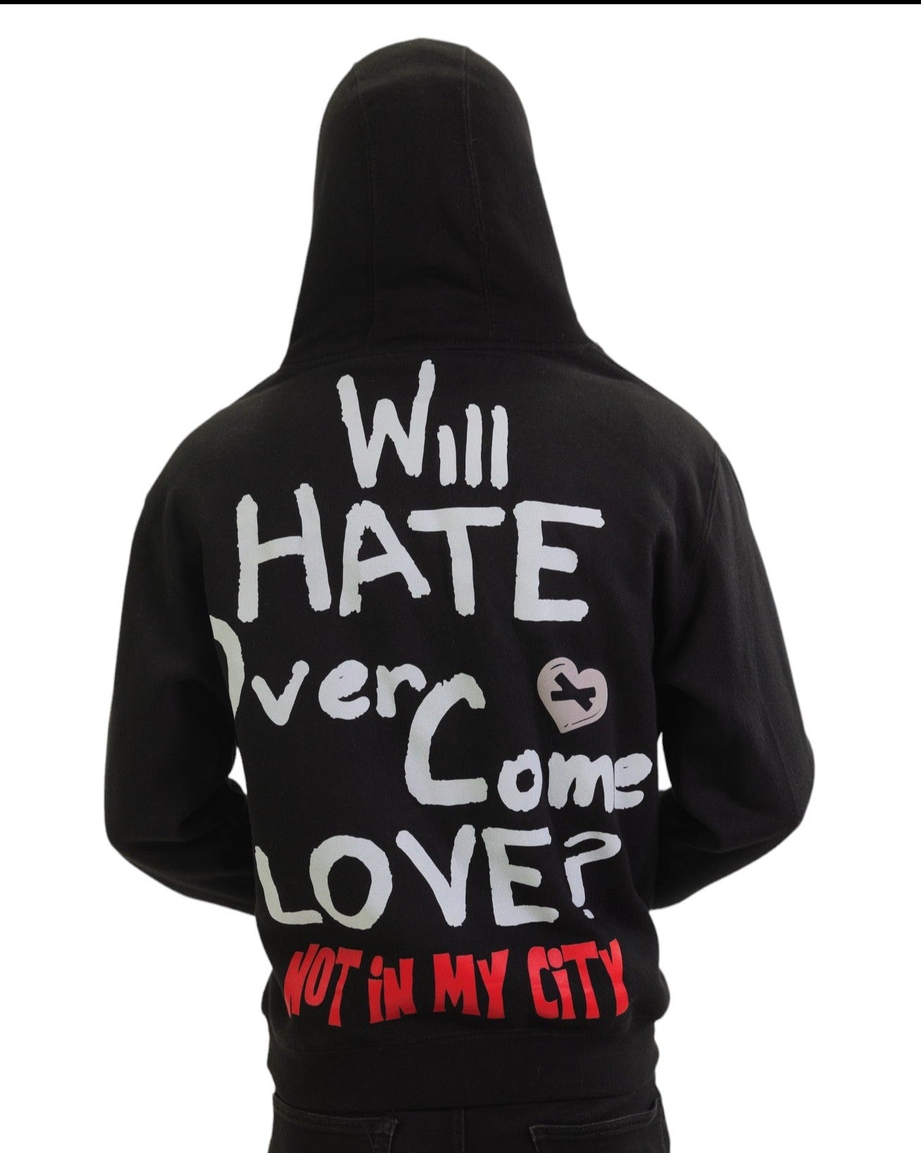 WILL HATE OVERCOME LOVE? (NOT IN MY CITY) HOODIE