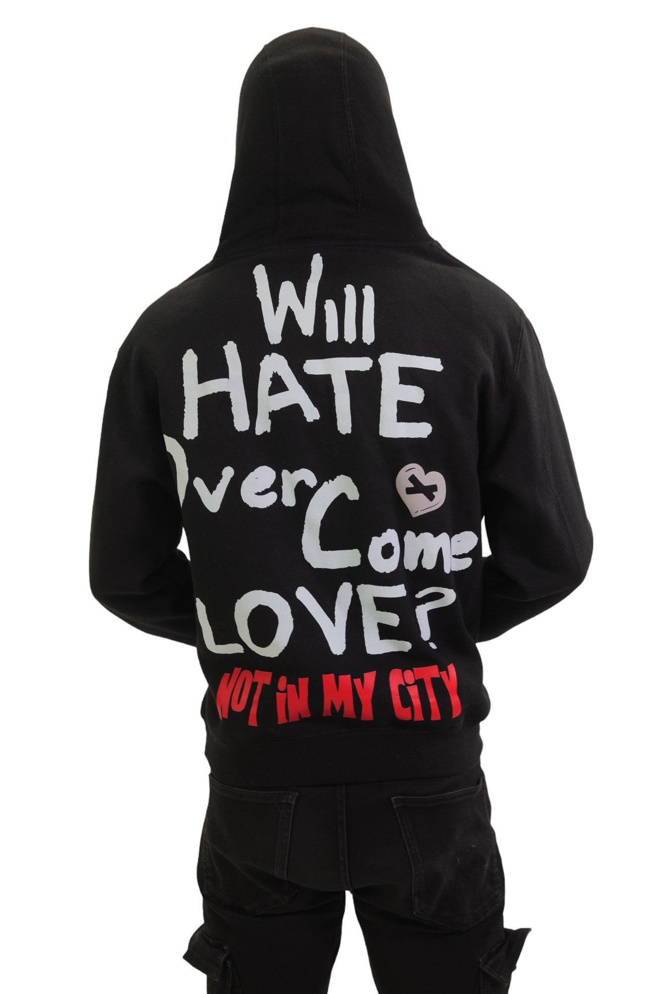 WILL HATE OVERCOME LOVE? (NOT IN MY CITY) HOODIE
