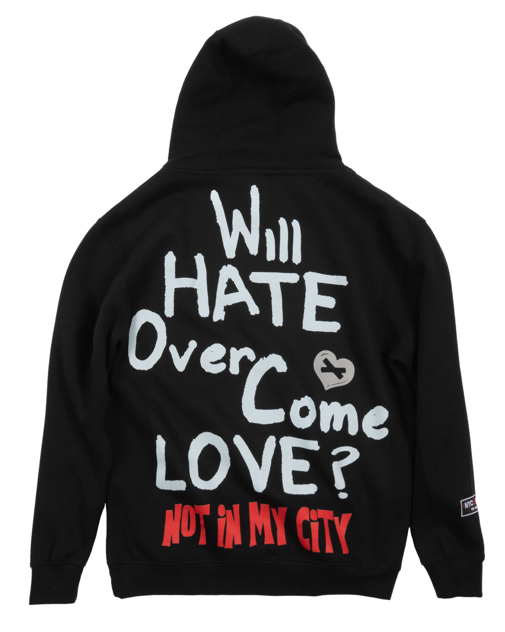 WILL HATE OVERCOME LOVE? (NOT IN MY CITY) HOODIE